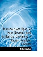 Animadversions Upon Sir Isaac Newton's book Intitled the Chronology of Ancient Kingdoms Amended