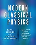 Modern Classical Physics: Optics, Fluids, Plasmas, Elasticity, Relativity, and Statistical Physics