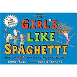 The Girl's Like Spaghetti: Why, You Can't Manage without Apostrophes!