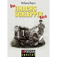Das Einachs Schlepper Buch: Prospekte, Bilder, Grafiken 1930-1970