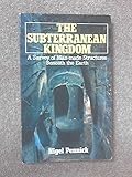 The subterranean kingdom : a survey of man-made structures beneath the earth