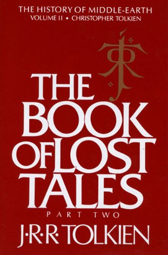 The Book of Lost Tales, Part Two: Part Two (History of Middle-Earth)