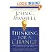 Thinking for a Change: 11 Ways Highly Successful People Approach Life andWork