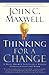 Thinking for a Change: 11 Ways Highly Successful People Approach Life andWork