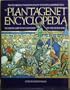 Plantagenet Encyclopedia: From the Origins of the Angevin Dynasty to the Battle of Bosworth Field -- The Essential Guide to the Plantagenets