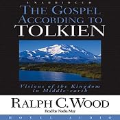 The Gospel According to Tolkien: Visions of the Kingdom in Middle Earth | [Ralph Wood]