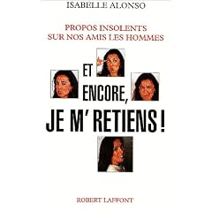 Et encore, je m'retiens!