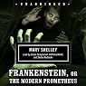 Frankenstein, or The Modern Prometheus