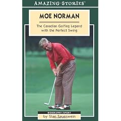 Moe Norman: The Canadian Golfing Legend with the Perfect Swing (Amazing Stories)