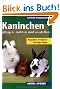 Kaninchen erfolgreich pflegen, z�chten, ausstellen. Popul�re Irrt�rmer - Erfolgs-Tipps - Spruchweisheiten