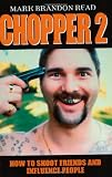 Chopper 2: How to Shoot Friends and Influence People