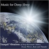 Tranquil Vibrations of Deep Resonant Chimes, Ocean Waves, Rain and Thunder