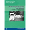 Befreiungsbewegung f�r M�nner: Auf dem Weg zur Geschlechterdemokratie. Essays und Analysen. Sachbuch Psychosozial