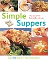 The Essential Recipe Cookbook Series: Simple Suppers (Over 300 Step-by-step Instructions)