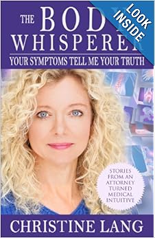 The Body Whisperer: Your Symptoms Tell Me Your Truth
