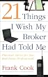 21 Things I Wish My Broker Had Told Me: Practical Advice for New Real Estate Professionals.