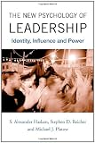 The New Psychology of Leadership: Identity, Influence and Power