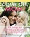 Book Come on, Mom!: 75 Things for Mothers and Daughters to Do Together (Come on...)