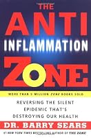 The Anti-Inflammation Zone: Reversing the Silent Epidemic That's Destroying Our Health