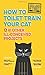 Uncle John's How to Toilet Train Your Cat: And 61 Other Ill-Conceived Projects (Uncle John's Bathroom Reader)