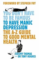 You Don't Have to be Famous to Have Manic Depression: An Insider's Guide to Mental Health