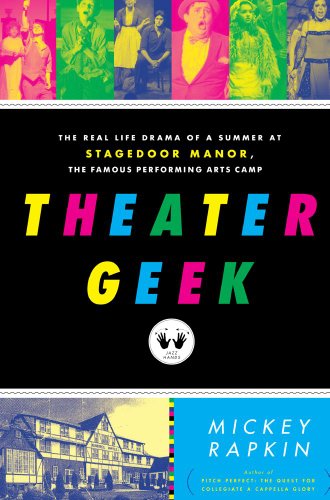 Textbook - Theater Geek: The Real Life Drama of a Summer at Stagedoor Manor, the Famous Performing Arts Camp