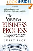 The Power of Business-Process Improvement: 10 Simple Steps to Increase Effectiveness, Efficiency, and Adaptability