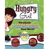 Hungry Girl: Recipes and Survival Strategies for Guilt-Free Eating in the Real World