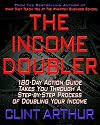 The Income Doubler: How To Double Your Income in 180 Days or Less by Reprogramming Your Subconscious Mind To Make Yourself Believe You Deserve Twice As Much Money As You Are Earning Now