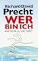 Wer bin ich - und wenn ja wie viele? Eine philosophische Reise
