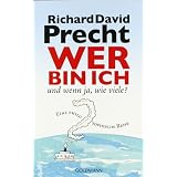 Wer bin ich - und wenn ja wie viele? Eine philosophische Reisevon "Richard David Precht"