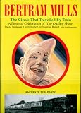 Bertram Mills : the circus that travelled by train : a pictorial celebration of 'The Quality Show'