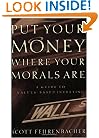 Put Your Money Where Your Morals Are : A Guide to Values-Based Investing