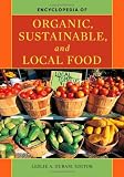 Encyclopedia of Organic, Sustainable, and Local Food