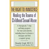 the right to innocence healing the trauma of childhood sexual abuse a therapeutic 7 step self help program for