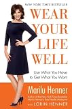 Wear Your Life Well: Use What You Have to Get What You Want