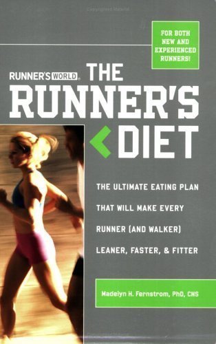 Runner's World Runner's Diet: The Ultimate Eating Plan That Will Make Every Runner (and Walker) Leaner, Faster, and Fitter by Madelyn H. Fernstrom (Sep 15 2005)