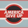 America Give Up