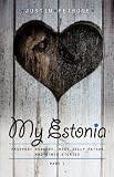 My Estonia: Passport Forgery, Meat Jelly Eaters, and Other Stories