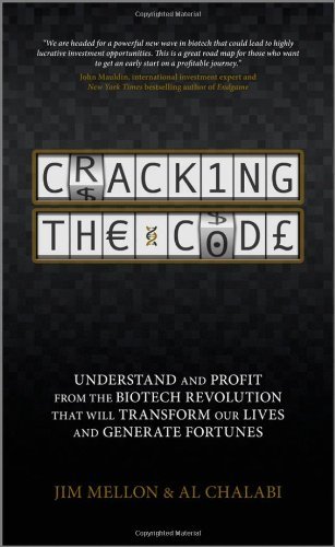 Cracking the Code: Understand and Profit from the Biotech Revolution That Will Transform Our Lives and Generate Fortunes by Jim Mellon (13-Apr-2012) Hardcover