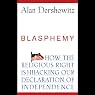 Blasphemy: How the Religious Right is Hijacking the Declaration of Independence