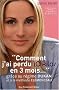 Comment j'ai perdu 10 kilos en 3 mois : Gr�ce au r�gime Dukan et � la m�thode Cl�menceau