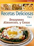 Recetas Deliciosas Para Desayunos, Almuerzos Y Cenas - Volumen 1 (Spanish Edition)