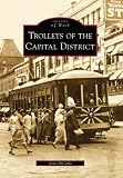 Trolleys Of The Capital District, NY (IOR) (Images of America (Arcadia Publishing))