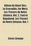 Album de Henri DS: Le Crocodile, Far West, Les Trsors de Notre Enfance, Vol. 2, Toni Et Vagabond, Les Trsors de Notre Enfance, Vol. 1-