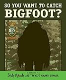 So you want to catch Bigfoot?