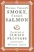 Where There's Smoke, There's Salmon