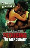 Seducing The Mercenary (Silhouette Intimate Moments)