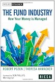 The Fund Industry: How Your Money is Managed (Wiley Finance)