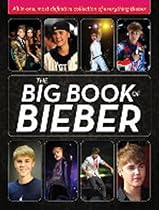 The Big Book of Bieber: All-in-One, Most-Definitive Collection of Everything Bieber The Big Book of Bieber: All-in-One, Most-Definitive Collection of Everything Bieber